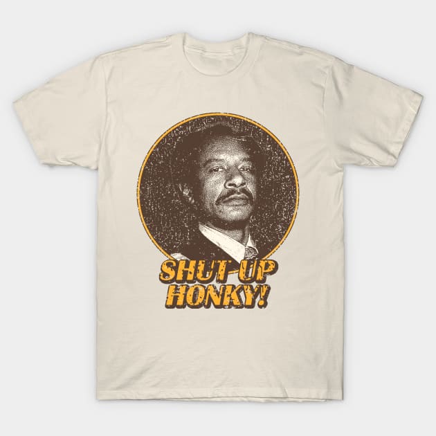 Shup Up Honky! T-Shirt by Eternal Holiday